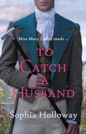 To Catch a Husband by Sophia Holloway – Historia Magazine